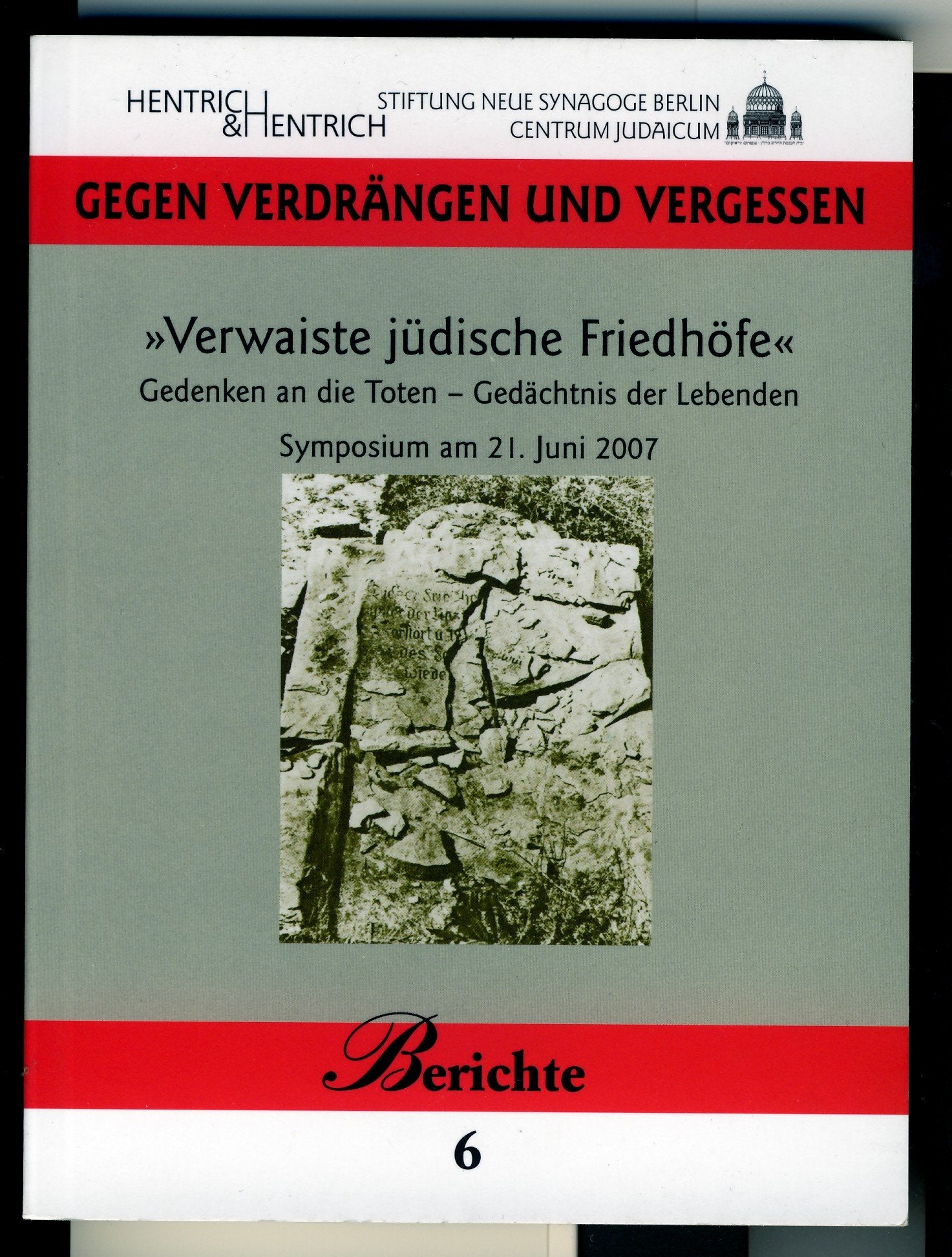 Verwaiste jüdische Friedhöfe: Gedenken an die Toten - Gedächtnis der Lebenden. Symposium am 21. Juni 2007 (Gegen Verdrängen und Vergessen / Berichte) Law