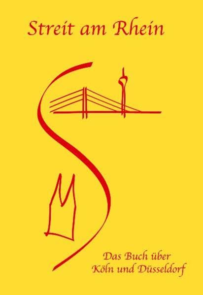 Streit am Rhein - Das Buch über Köln und Düsseldorf Politics & History