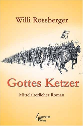 Gottes Ketzer: Mittelalterlicher Roman Historical Fiction