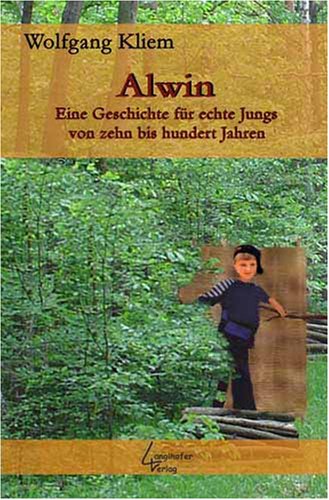 Alwin: Eine Geschichte für echte Jungs von 10 bis 100 Jahren Novels & Short Stories