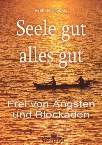 Seele gut, alles gut: Frei von Ängsten und Blockaden Health, Nutrition & Fitness
