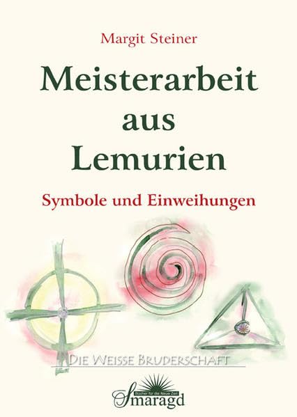 Meisterarbeit aus Lemurien: Symbole und Einweihungen Religion & Esotericism
