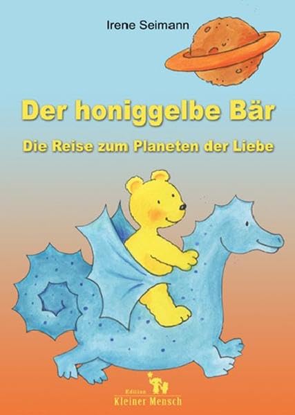 Der honiggelbe Bär. Die abenteuerliche Reise zum Planeten der Liebe: Die Reise zum Planeten der Liebe Natural Sciences