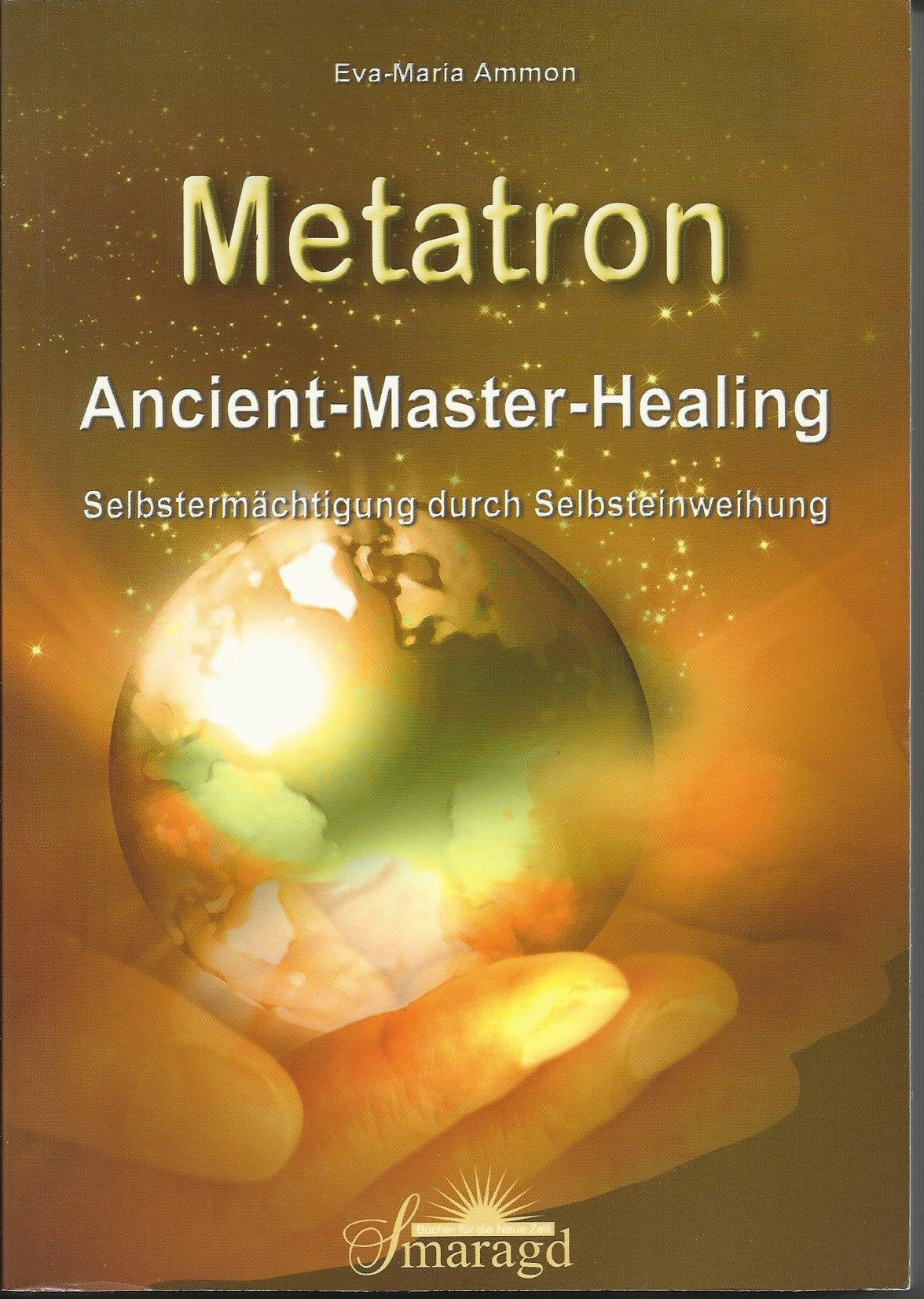 Metatron: Ancient-Master-Healing. Selbstermächtigung durch Selbsteinweihung Religion & Esotericism