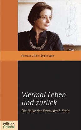 Viermal Leben und zurück: Die Reise der Franziska I. Stein Personalities