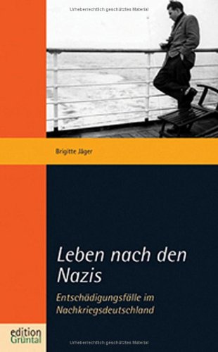 Leben nach den Nazis: Entschädigungsfälle im Nachkriegsdeutschland German history