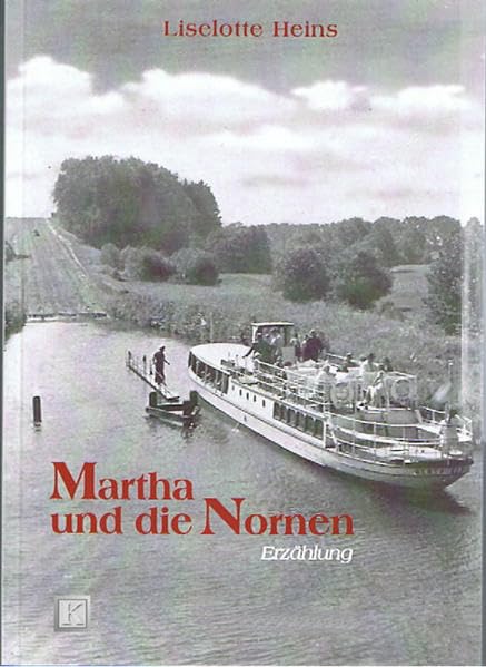 Martha und die Nornen: Erzählung aus Ostpreussen Politics & History