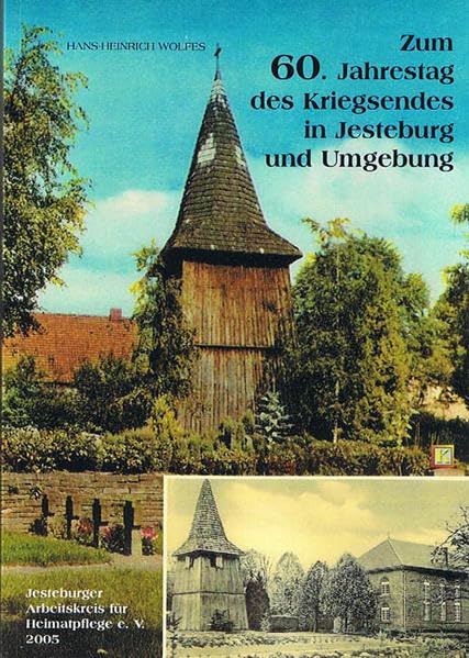 Zum 60. Jahrestag des Kriegsendes in Jesteburg und Umgebung. Jesteburger Arbeitskreis für Heimatpflege e.V. 2005 book