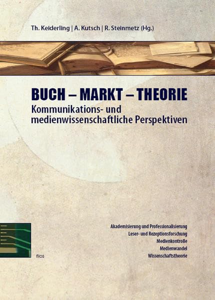 Buch - Markt - Theorie: Kommunikations- und medienwissenschaftliche Perspektiven. Erdmann Weyrauch gewidmet Law