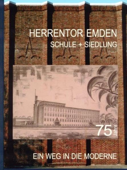 Herrentor Emden: Schule + Siedlung. Ein Weg in die Moderne Politics & History
