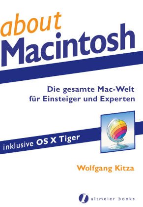 about Macintosh: Die gesamte Mac-Welt für Einsteiger und Experten: Die gesamte Mac-Welt für Einsteiger und Experten. Inklusive OS X Tiger Computer Science