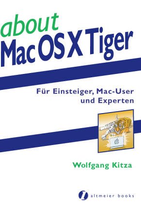 about Mac OS X Tiger: Für Einsteiger, Mac-User und Experten Computer Science