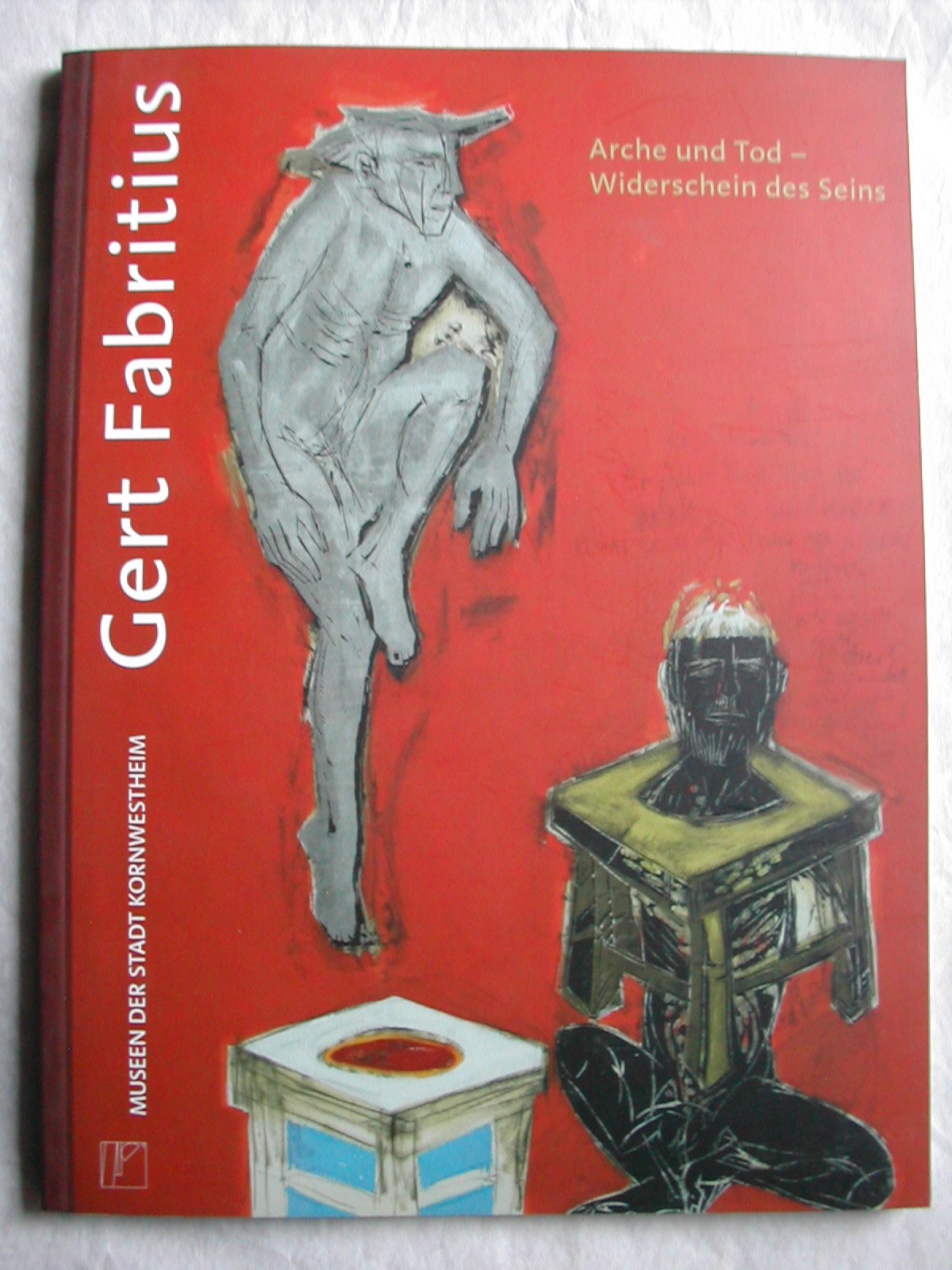 Gert Fabritius. Arche und Tod - Widerschein des Seins: Ausstellungskatalog Film, Art & Culture