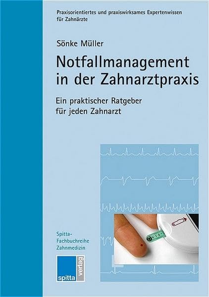 Notfallmanagement in der Zahnarztpraxis. Ein praktischer Ratgeber für jeden Zahnarzt (Spitta Fachbuchreihe Zahnmedizin) Medicine