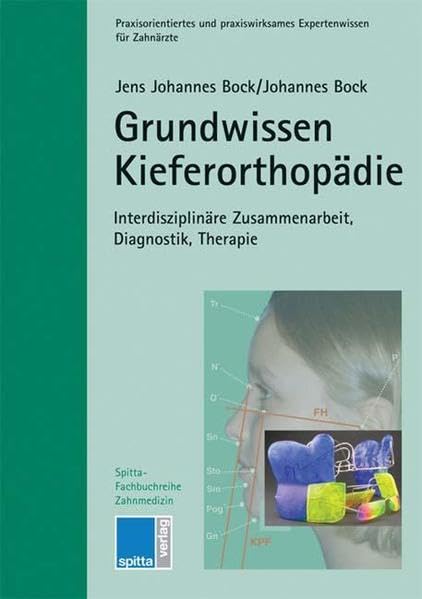 Grundwissen Kieferorthopädie: Interdisziplinäre Zusammenarbeit, Diagnostik, Therapie (Spitta Fachbuchreihe Zahnmedizin) Medicine