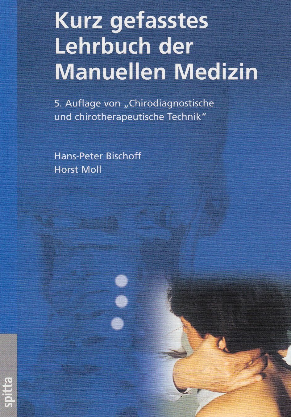 Kurz gefasstes Lehrbuch der Manuellen Medizin: "Chirodiagnostische und chirotherapeutische Technik" Medicine