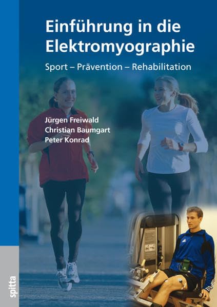 Einführung in die Elektromyographie: Sport – Prävention – Rehabilitation Medicine