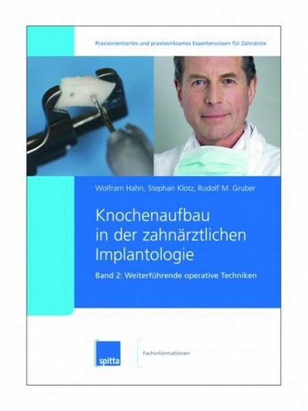 Knochenaufbau in der zahnärztlichen Implantologie. 2007/2008. Band 1 + 2 / Weiterführende operative Techniken Medicine