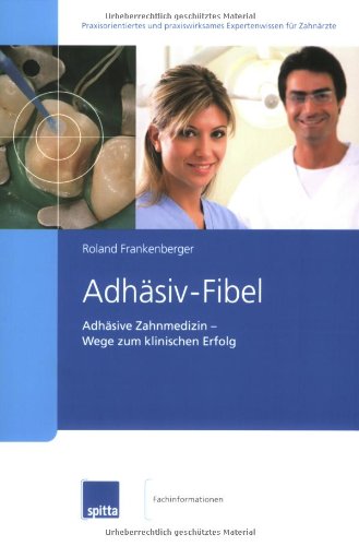 Adhäsiv-Fibel: Adhäsive Zahnmedizin – Wege zum klinischen Erfolg Medicine