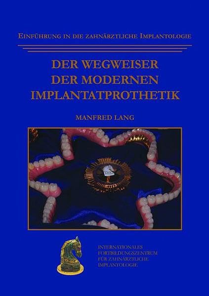 Der Wegweiser der modernen Implantatprothetik: Einführung in die zahnärztliche Implantologie Medicine