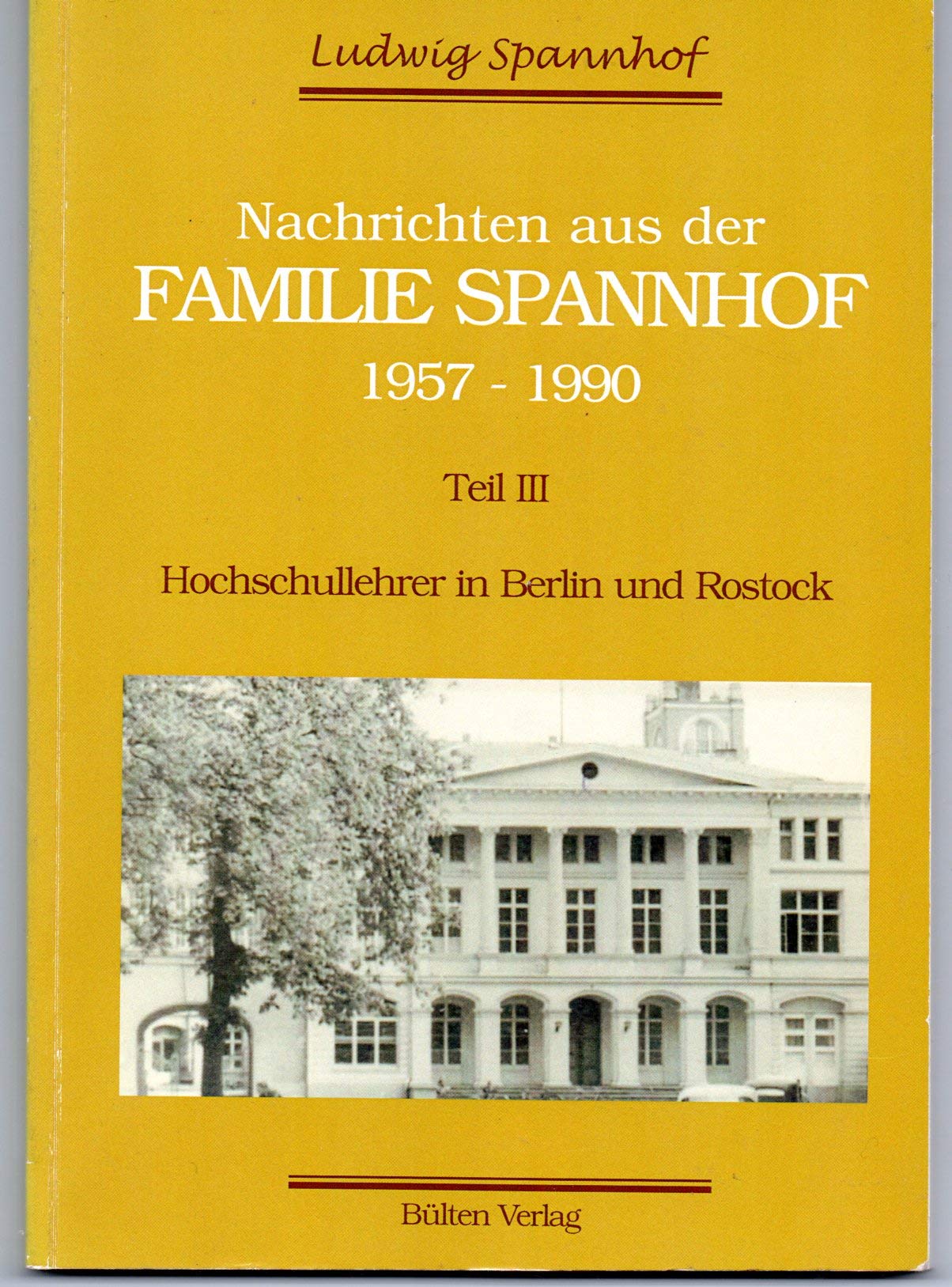 Nachrichten aus der Famlilie Spannhof 1957-1990: Hochschullehrer in Berlin und Rostock Personalities Books