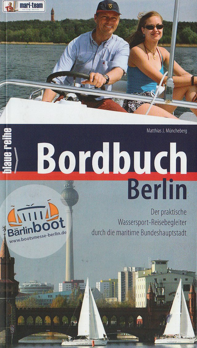 Bordbuch Berlin 2006. Der praktische Wassersport-Reisebegleiter durch die maritime Bundeshauptstadt: Der praktische Wassersport-Reiseführer durch die maritime Bundeshauptstadt (Blaue Reihe) - Matthias J. Müncheberg book