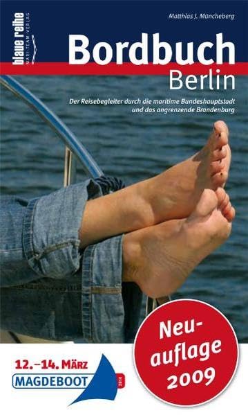 Bordbuch Berlin: Der Reisebegleiter durch die maritime Bundeshauptstadt und das angrenzende Brandenburg (Blaue Reihe des mari-team-verlags) Leisure & Fun