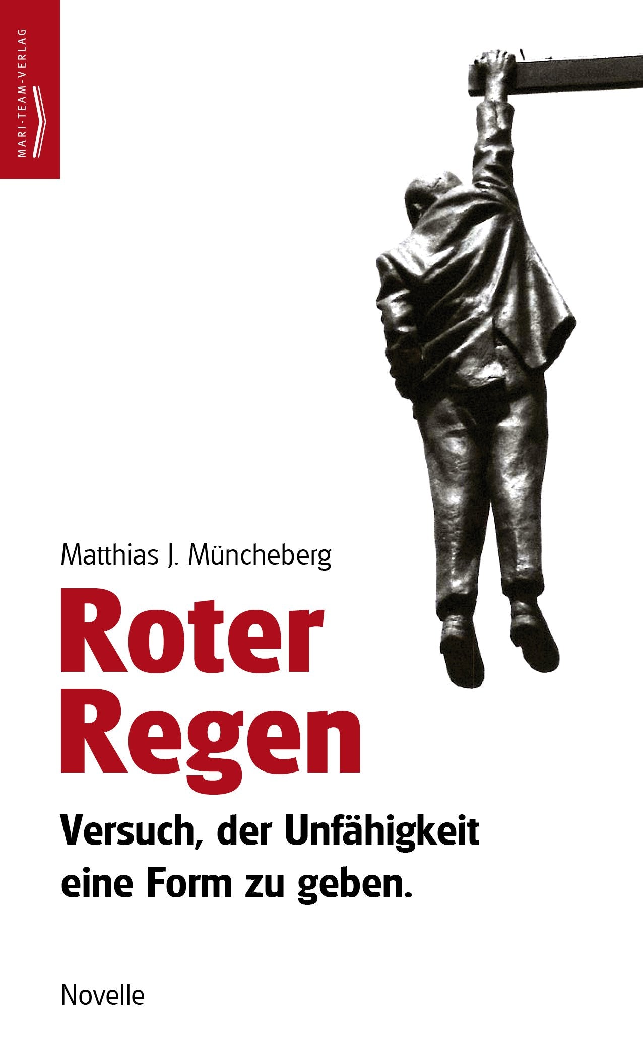 Roter Regen, Novelle: Versuch der Unfähigkeit eine Form zu geben (mari-team) Contemporary literature