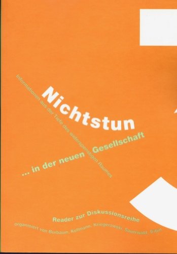 Nichtstun ...in der neuen Gesellschaft. Informationen aus der Tiefe des wiederspenstigen Raumes Books