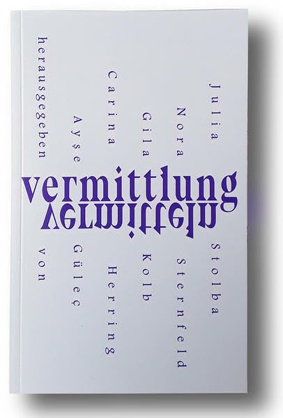 Vermittlung vermitteln: Fragen, Forderungen, Versuchsanordnungen von Kunstvermittler*innen im 21. Jahrhundert book