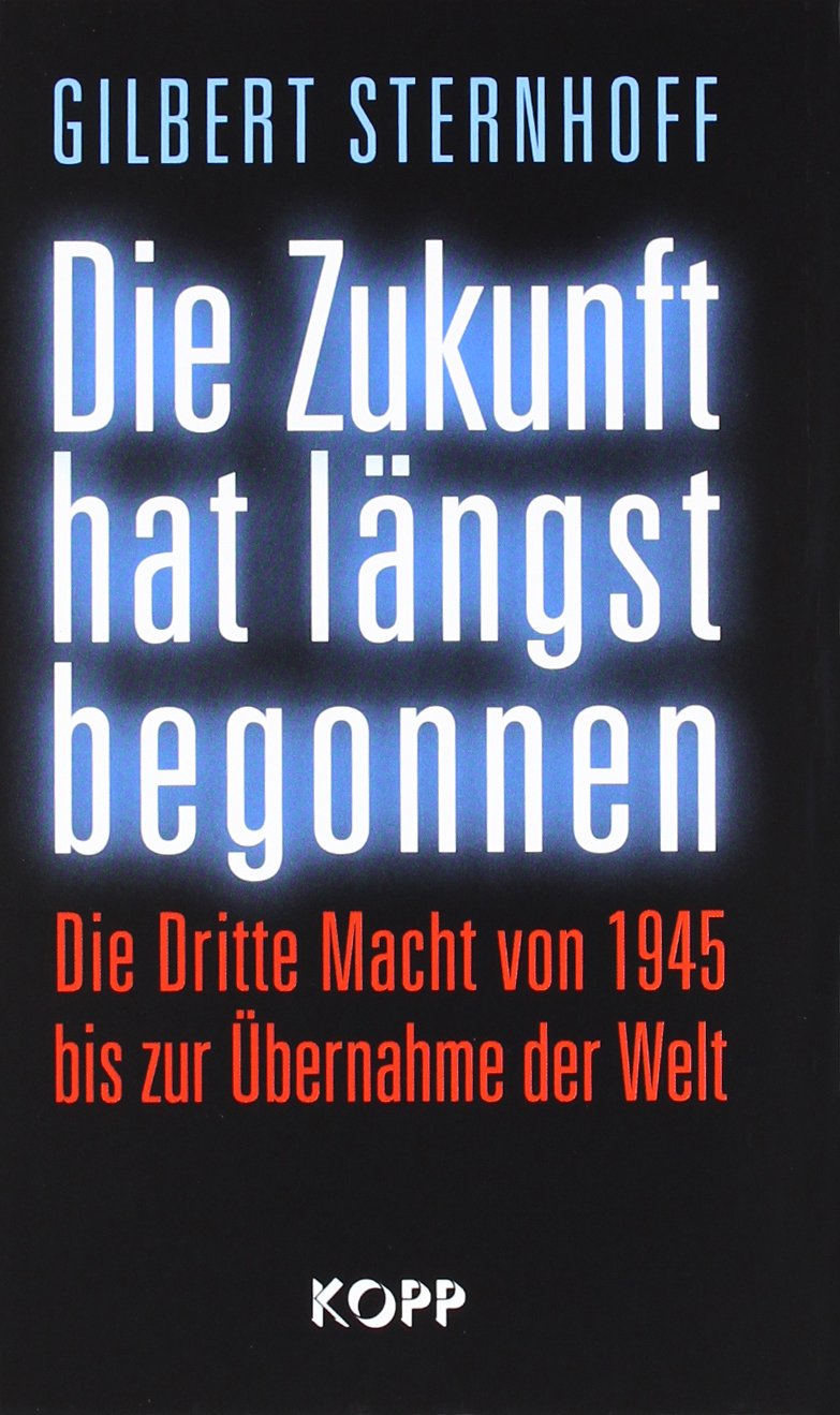 Die Zukunft hat längst begonnen: Die Dritte Macht von 1945 bis zur Übernahme der Welt Religion & Esotericism
