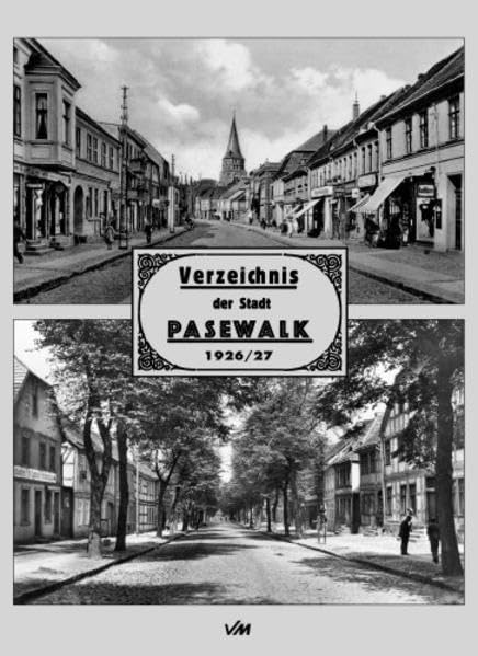 Verzeichnis der Stadt Pasewalk 1926/27 (Historische Reprints der Uecker-Randow-Region) Politics & History