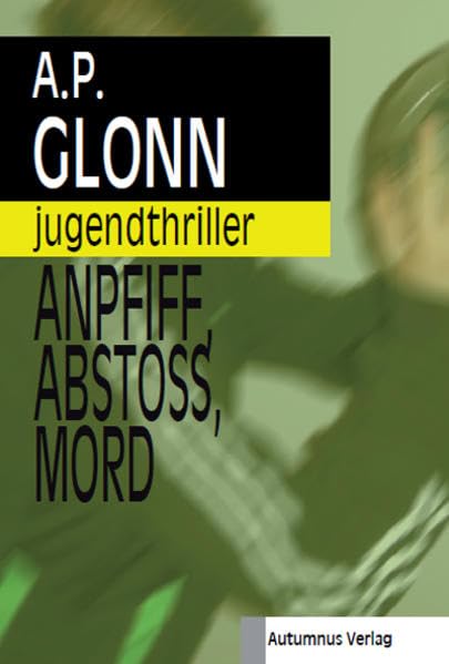 Product Image: Anpfiff, Abstoß, Mord