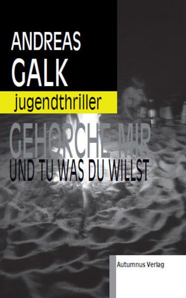 Gehorche mir und tu was du willst: Jugendthriller (Jugendthriller-Reihe) Fiction