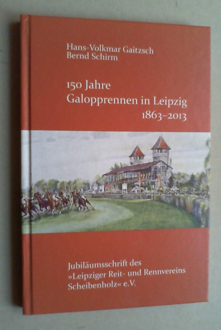 150 Jahre Galopprennen in Leipzig 1863-2013 book