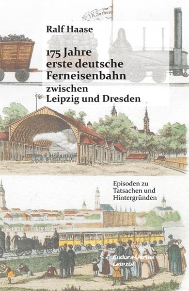 175 Jahre erste deutsche Ferneisenbahn zwischen Leipzig und Dresden Books