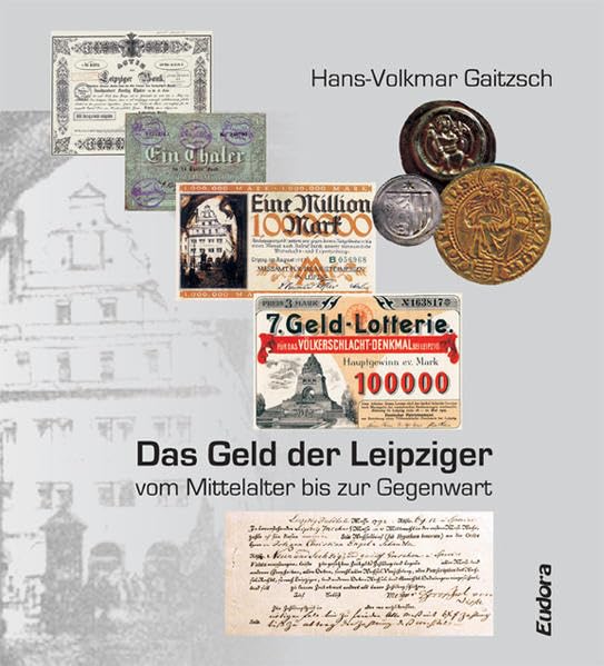 Das Geld der Leipziger vom Mittelalter bis zur Gegenwart Business, Finance & Career