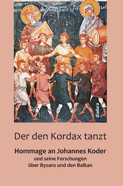 Der den Kordax tanzt: Hommage an Johannes Koder und seine Forschungen über Byzanz und den Balkan Geology & Geography