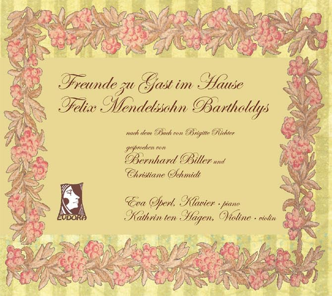Freunde zu Gast im Hause Felix Mendelssohn Bartholdys Arts & Music