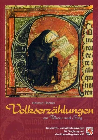 Volkserzählungen an Rhein und Sieg: Erzähler und Schreiber, Sammler und Herausgeber vom 11. bis zum 20. Jahrhundert (Veröffentlichung des Geschichts- ... für Siegburg und den Rhein-Sieg-Kreis e.V.) Contemporary literature Books