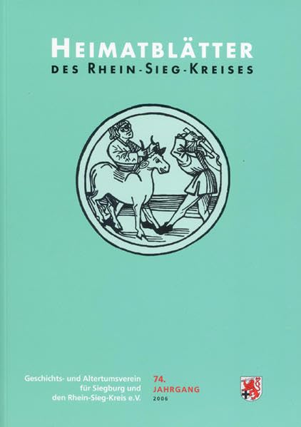 Heimatblätter des Rhein-Sieg-Kreises 2006: Hrsg. v. Geschichts- und Altertumsverein für Siegburg und den Rhein-Sieg-Kreis e. V. (Veröffentlichung des ... für Siegburg und den Rhein-Sieg-Kreis e.V.) Politics & History