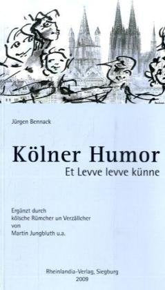 Kölner Humor: Et Levve levve künne. Ergänzt durch kölscher Rümcher un Verzällcher von Martin Jungbluth u. a. Humour & Satire