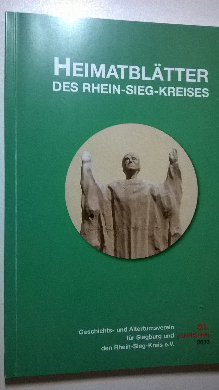 Heimatblätter des Rhein-Sieg-Kreises 81. Jahrgang: Geschichts- und Altertumsverein für Siegburg und den Rhein-Sieg-Kreis e.V. General education