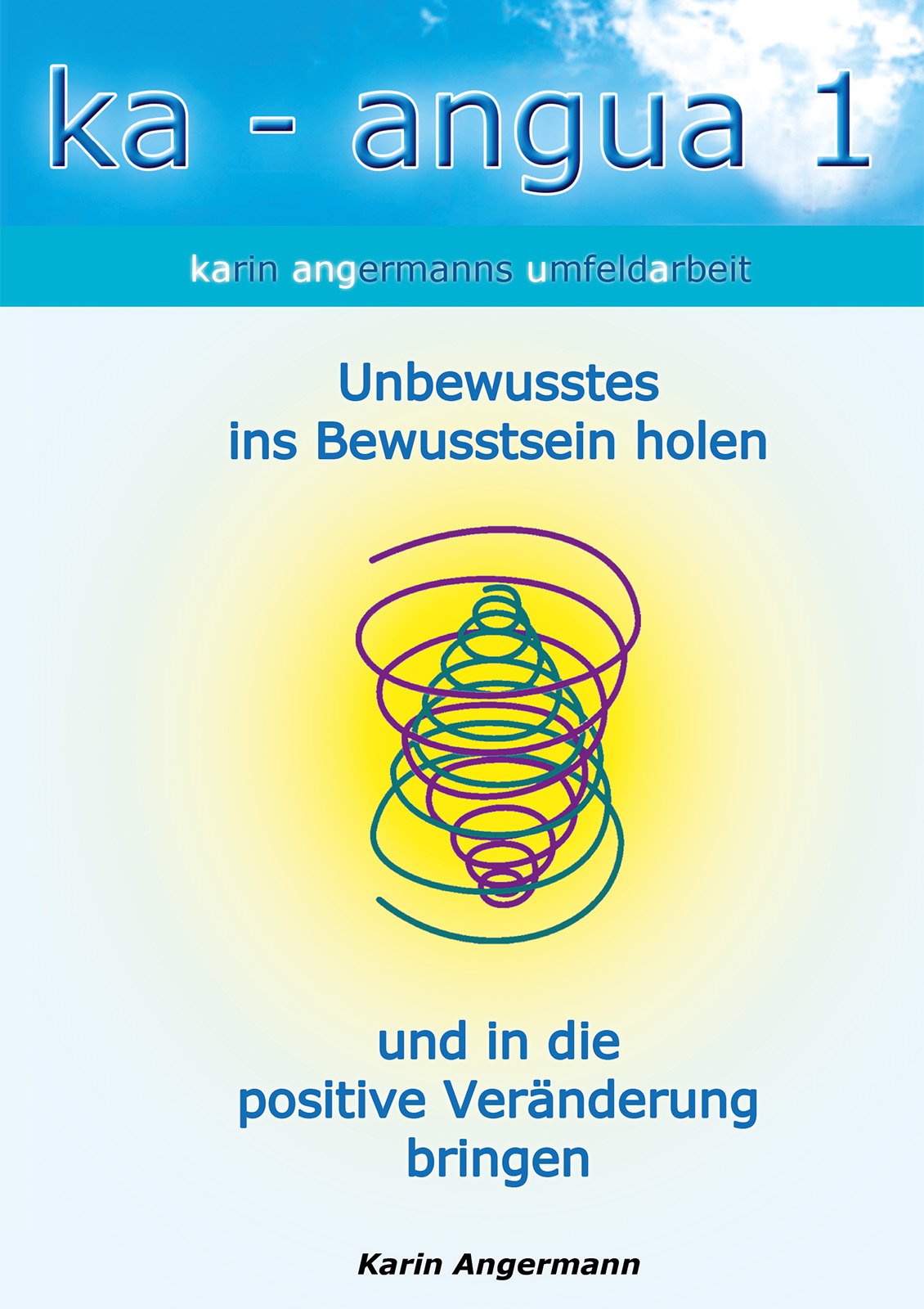 ka-angua 1 Unbewusstes ins Bewusstsein holen und in die positive Veränderung bringen: Karin Angermanns Umfeldarbeit Lifestyle
