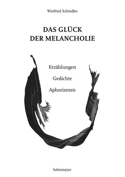 Das Glück der Melancholie: Erzählungen, Gedichte und Aphorismen book