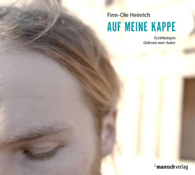 Auf meine Kappe: Erzählungen. Gelesen vom Autor. 2-CD-Digipak (Finn-Ole Heinrich im mairisch Verlag) Contemporary literature