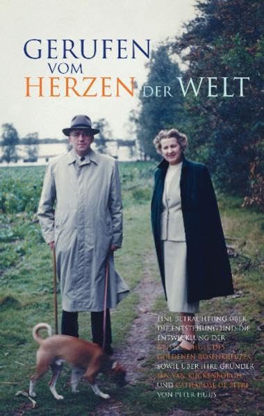 Gerufen vom Herzen der Welt: Eine Betrachtung über die Entstehung und Entwicklung der Geistesschule des Goldenen Rosenkreuzes sowie über ihre Gründer Jan van Rijckenborgh und Catharose de Petri Religion & Esotericism