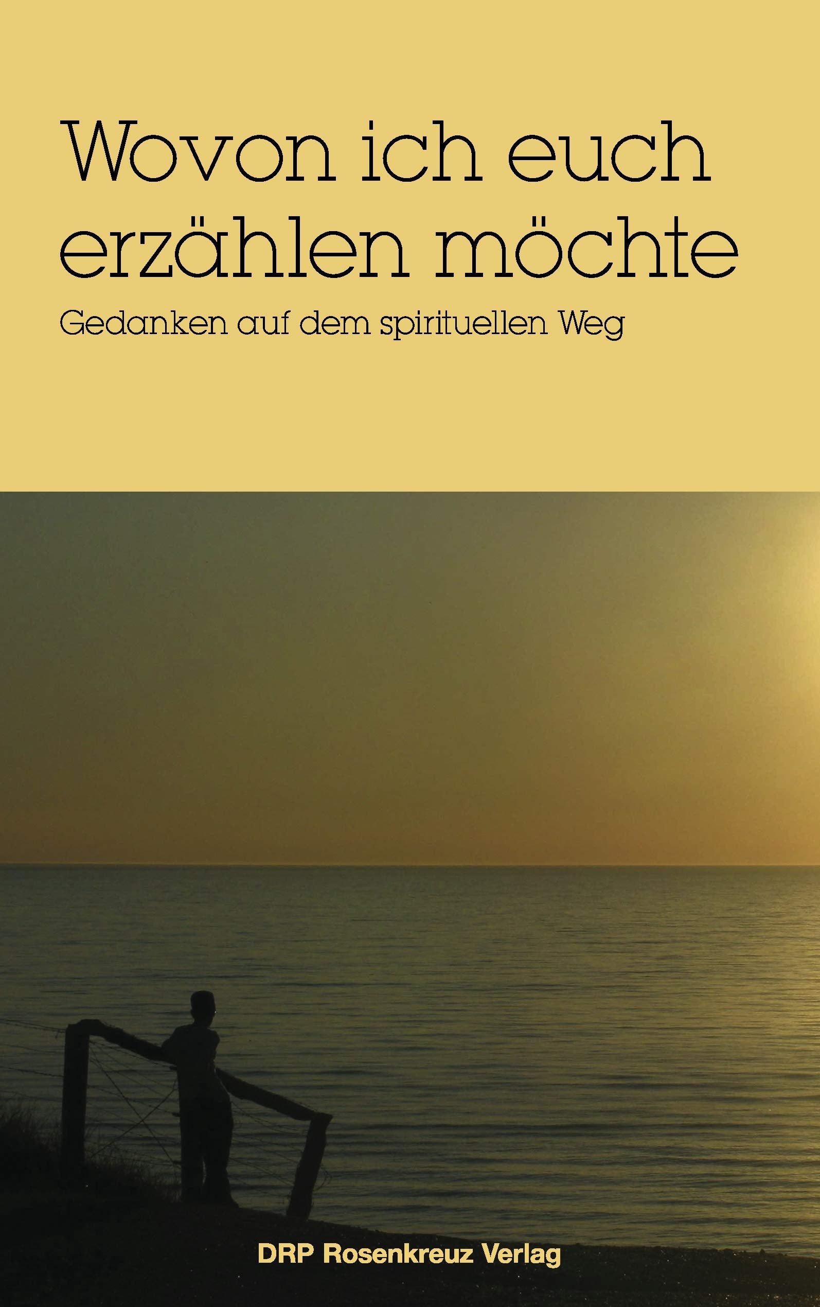 Wovon ich euch erzählen möchte: Gedanken auf dem spirituellen Weg Contemporary literature