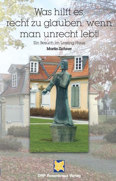 Was hilft es, recht zu glauben, wenn man unrecht lebt!: Ein Besuch im Lessinghaus Religion & Esotericism