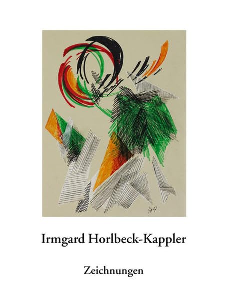Irmgard Horlbeck-Kappler – Zeichnungen: Mit einem Werkverzeichnis 1967–2008 Film, Art & Culture